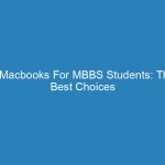 5 Macbooks For MBBS Students: The Best Choices