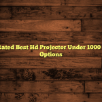 Highest Rated Best Hd Projector Under 1000 Review 5 Options