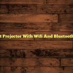 Top 5 Best Projector With Wifi And Bluetooth Reviews